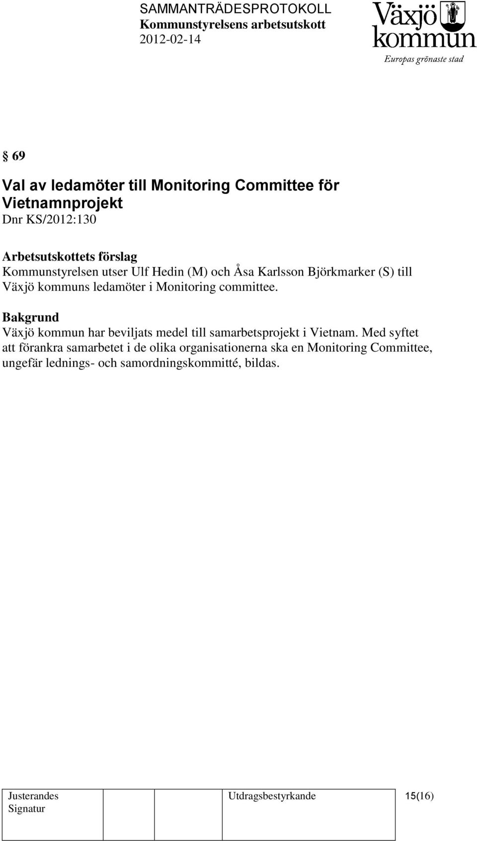 committee. Växjö kommun har beviljats medel till samarbetsprojekt i Vietnam.