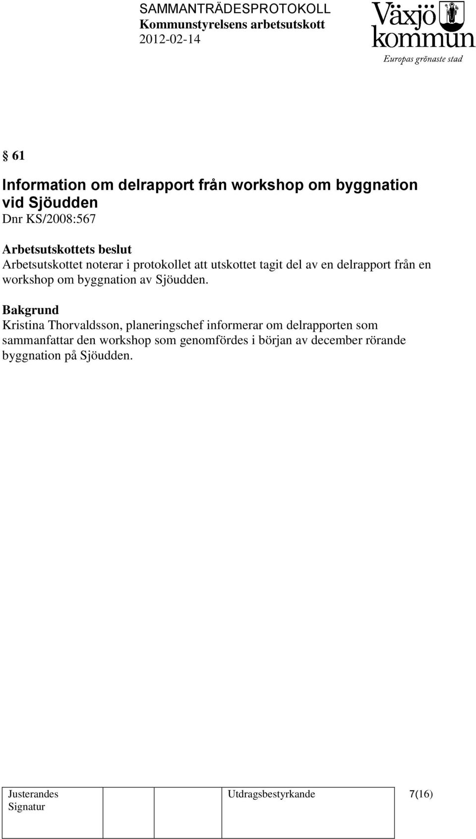 byggnation av Sjöudden.