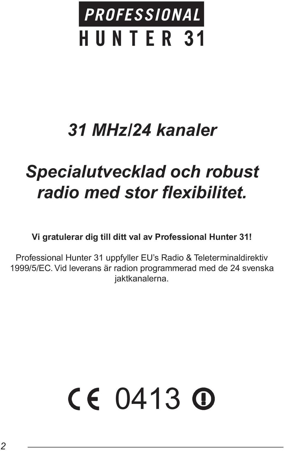 Professional Hunter 31 uppfyller EU s Radio & Teleterminaldirektiv