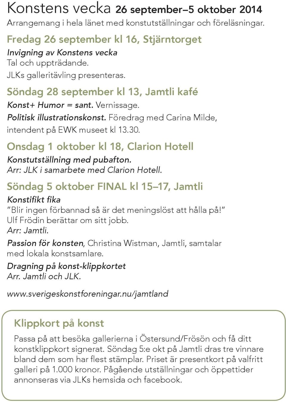 Onsdag 1 oktober kl 18, Clarion Hotell Konstutställning med pubafton. Arr: JLK i samarbete med Clarion Hotell.