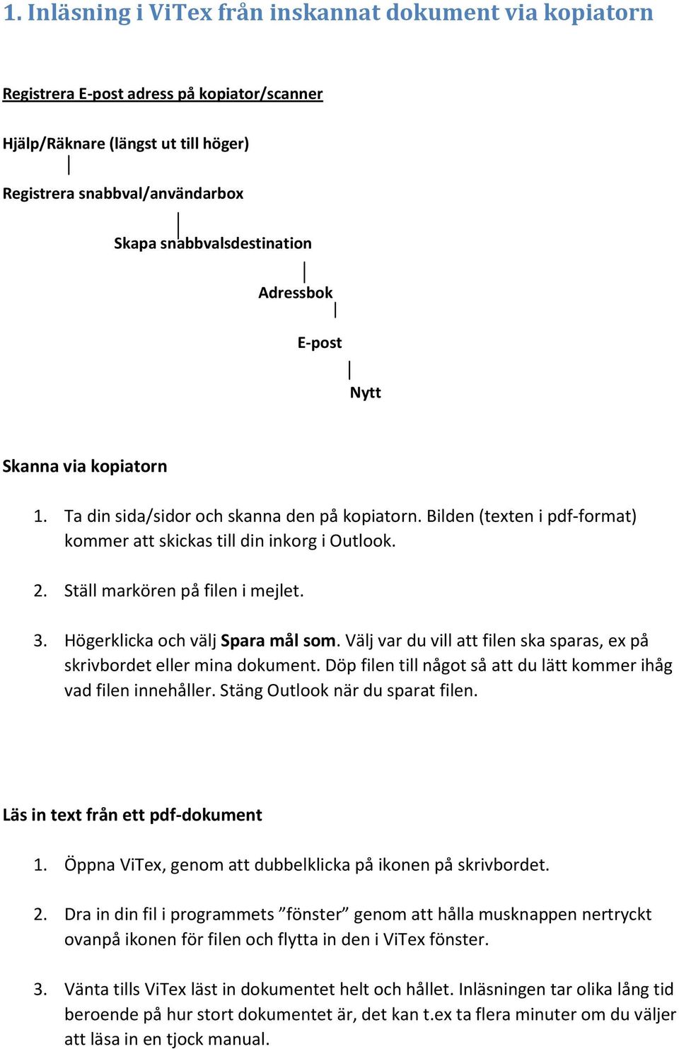 Ställ markören på filen i mejlet. 3. Högerklicka och välj Spara mål som. Välj var du vill att filen ska sparas, ex på skrivbordet eller mina dokument.
