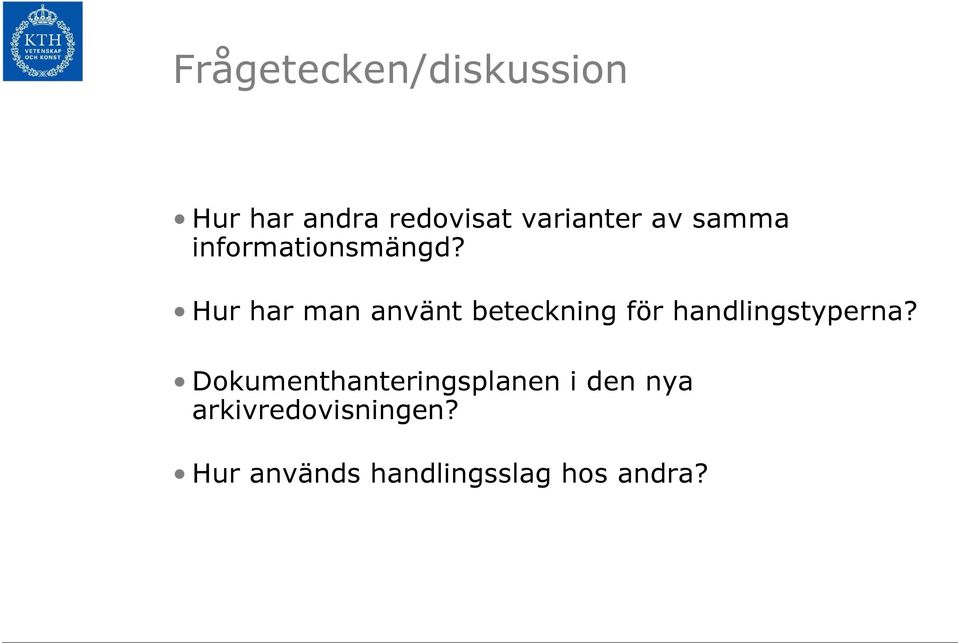 Hur har man använt beteckning för handlingstyperna?