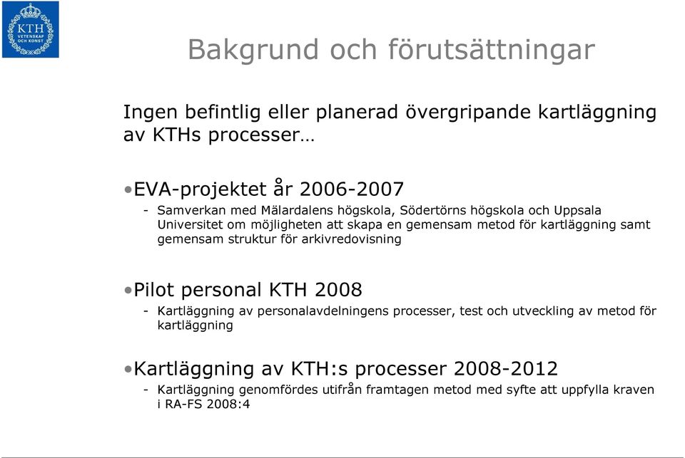 struktur för arkivredovisning Pilot personal KTH 2008 - Kartläggning av personalavdelningens processer, test och utveckling av metod för