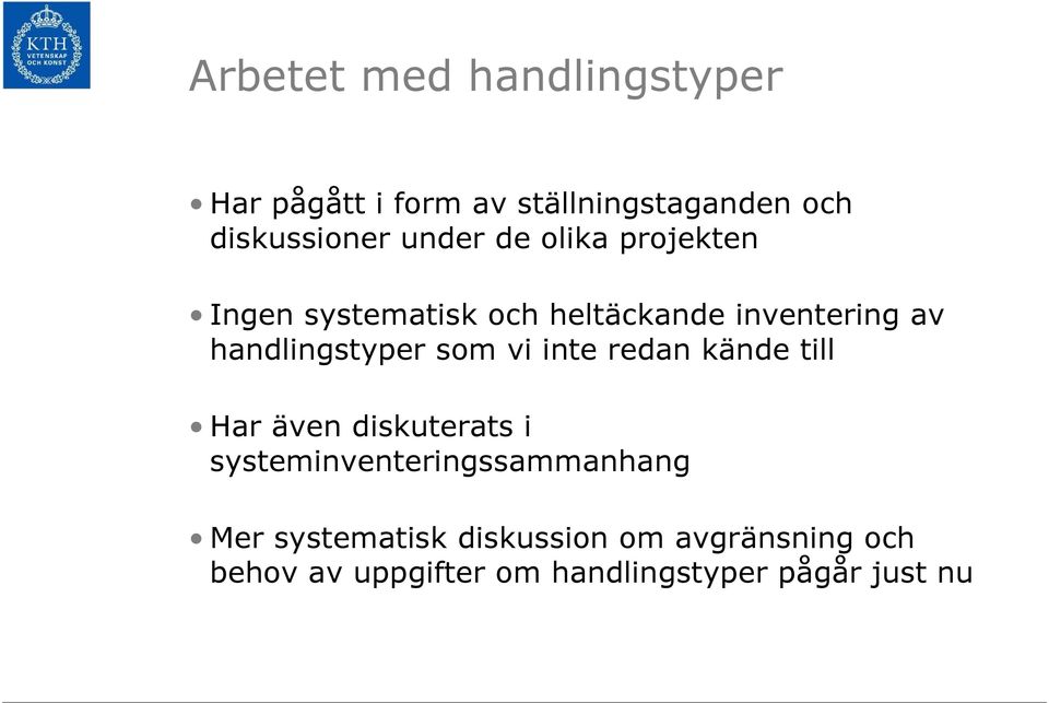 handlingstyper som vi inte redan kände till Har även diskuterats i