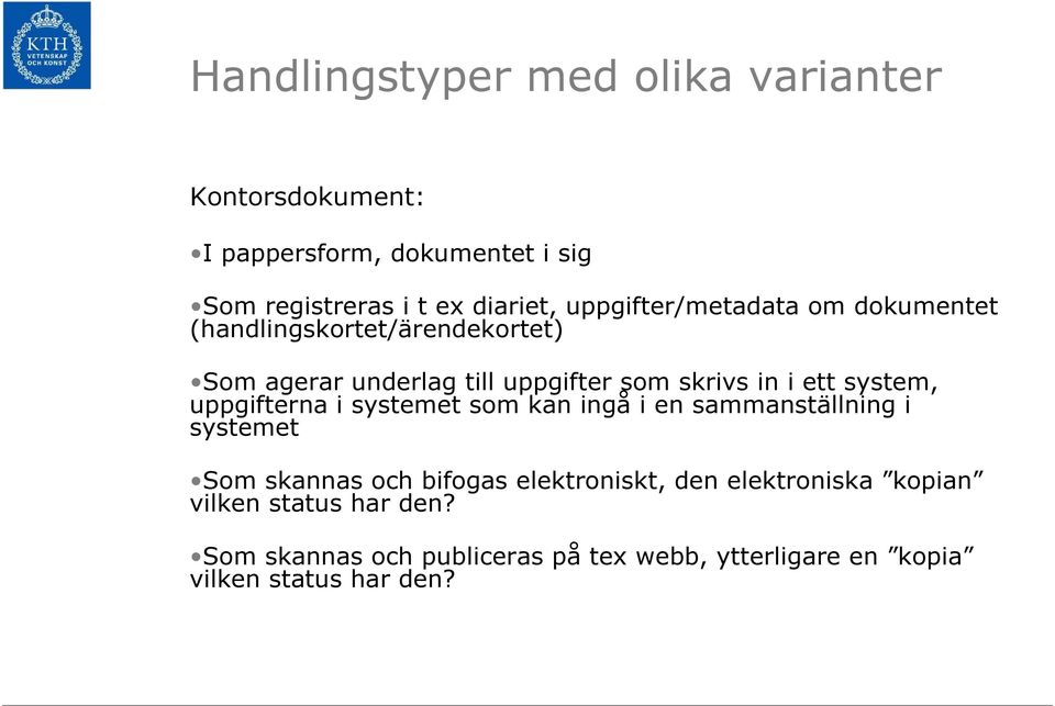 system, uppgifterna i systemet som kan ingå i en sammanställning i systemet Som skannas och bifogas elektroniskt, den