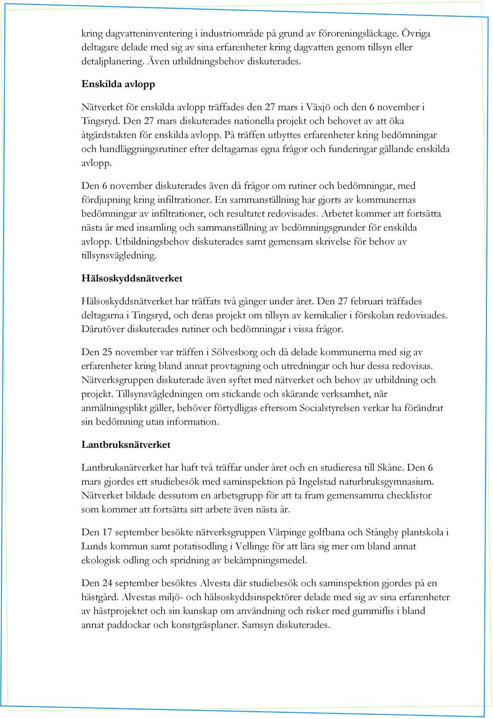 Den 27 mars diskuterades nationella projekt och behovet av att öka åtgärdstakten för enskilda avlopp.