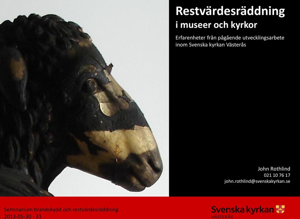 John Rothlind 021 10 76 17 john.rothlind@svenskakyrkan.