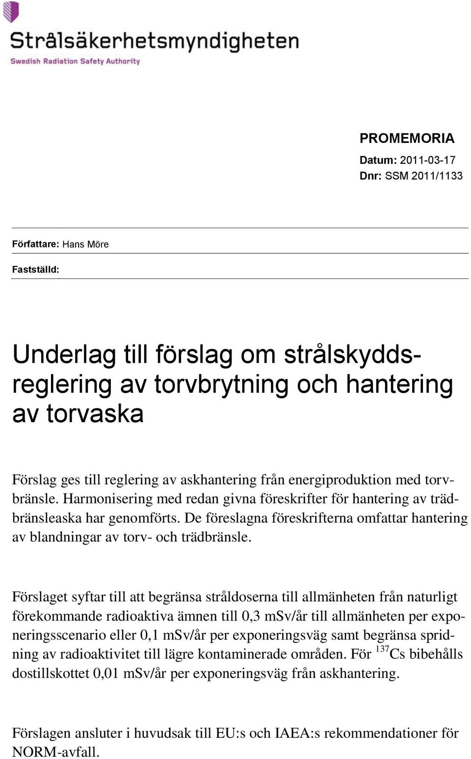 De föreslagna föreskrifterna omfattar hantering av blandningar av torv- och trädbränsle.