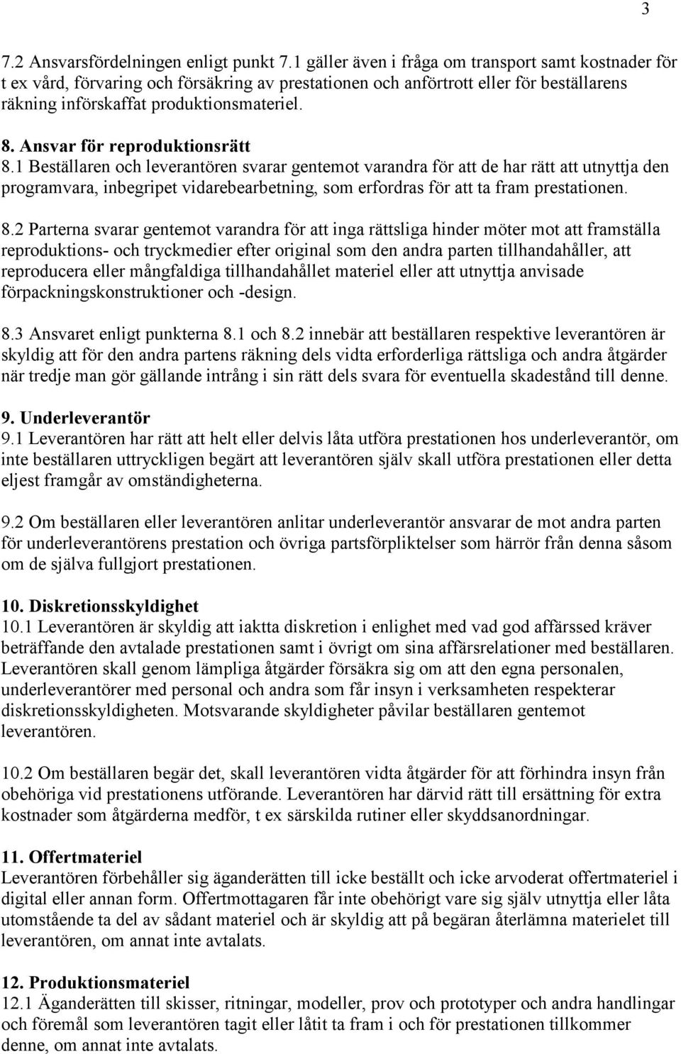 Ansvar för reproduktionsrätt 8.