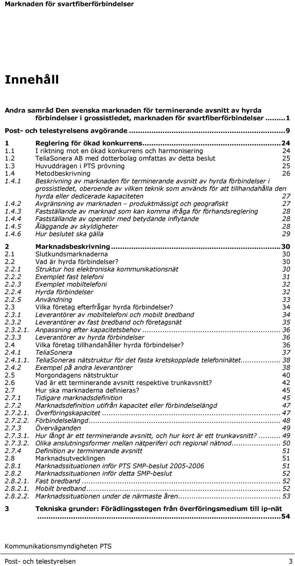 3 Huvuddragen i PTS prövning 25 1.4 