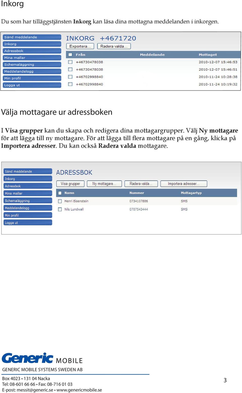 mottagargrupper. Välj Ny mottagare för att lägga till ny mottagare.