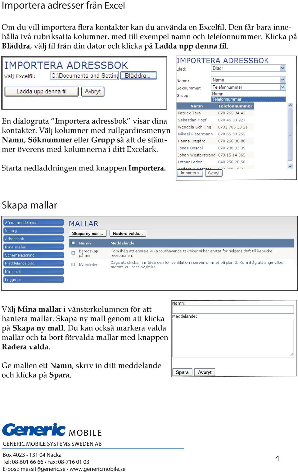 Välj kolumner med rullgardinsmenyn Namn, Söknummer eller Grupp så att de stämmer överens med kolumnerna i ditt Excelark. Starta nedladdningen med knappen Importera.