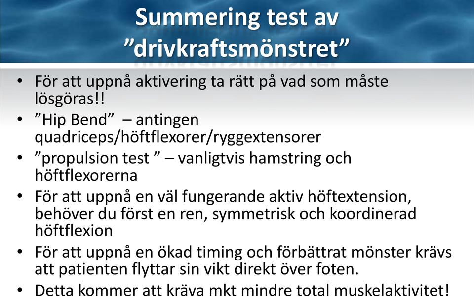 uppnå en väl fungerande aktiv höftextension, behöver du först en ren, symmetrisk och koordinerad höftflexion För att uppnå