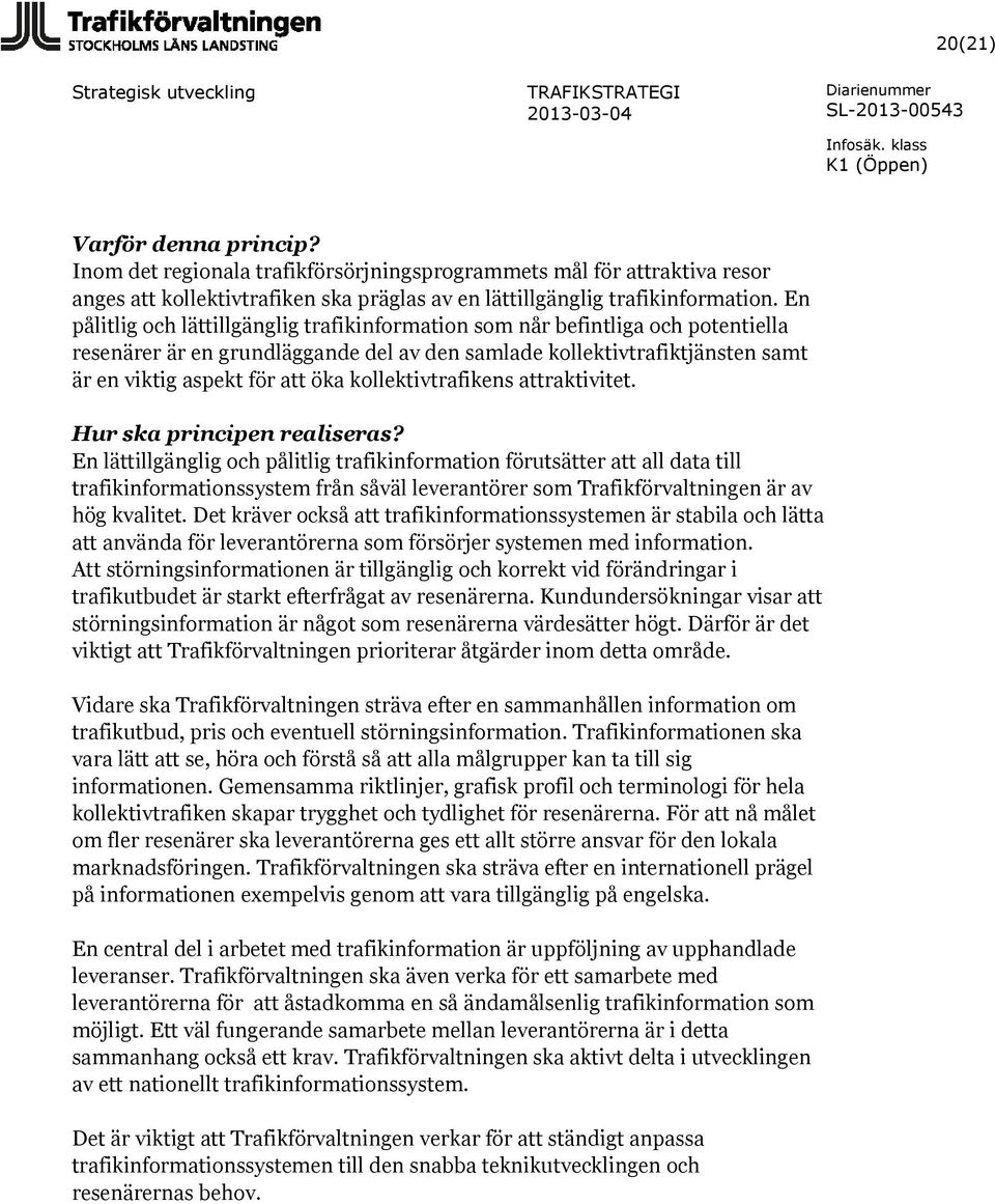kollektivtrafikens attraktivitet. Hur ska principen realiseras?