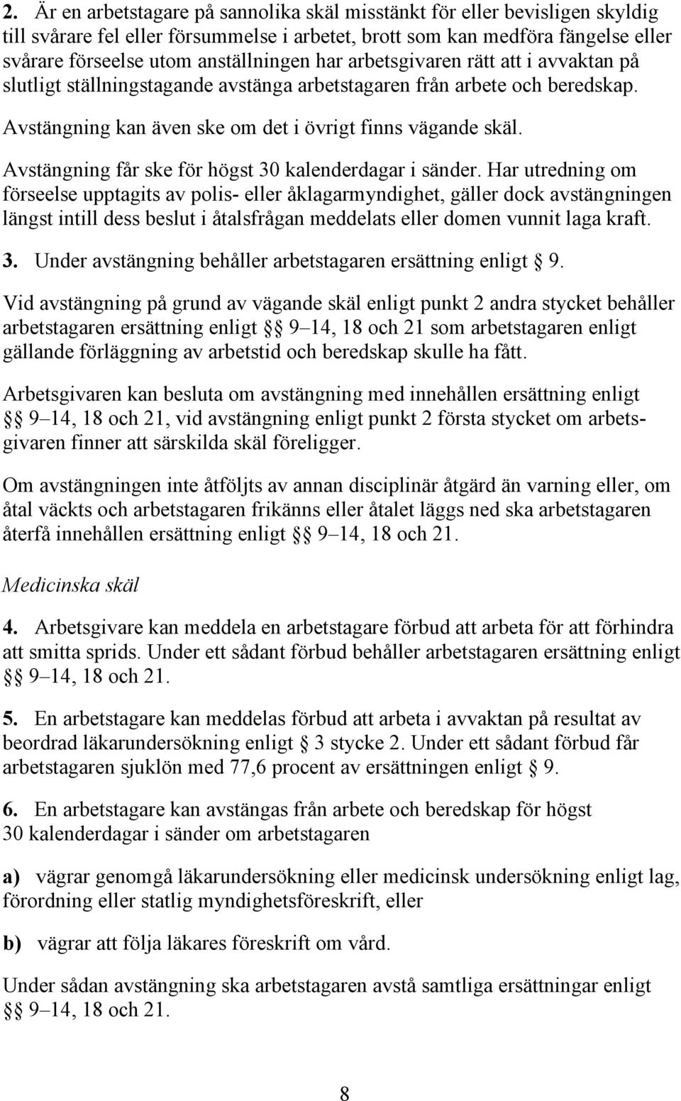 Avstängning får ske för högst 30 kalenderdagar i sänder.