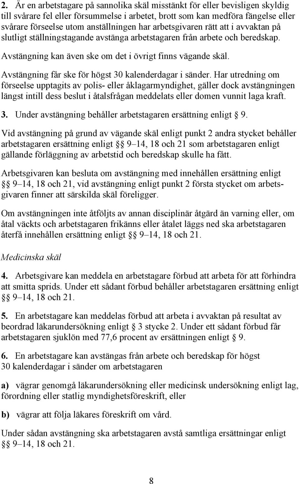 Avstängning får ske för högst 30 kalenderdagar i sänder.