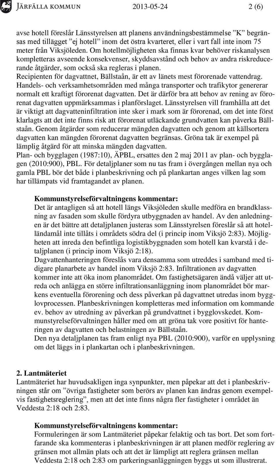 Recipienten för dagvattnet, Bällstaån, är ett av länets mest förorenade vattendrag.