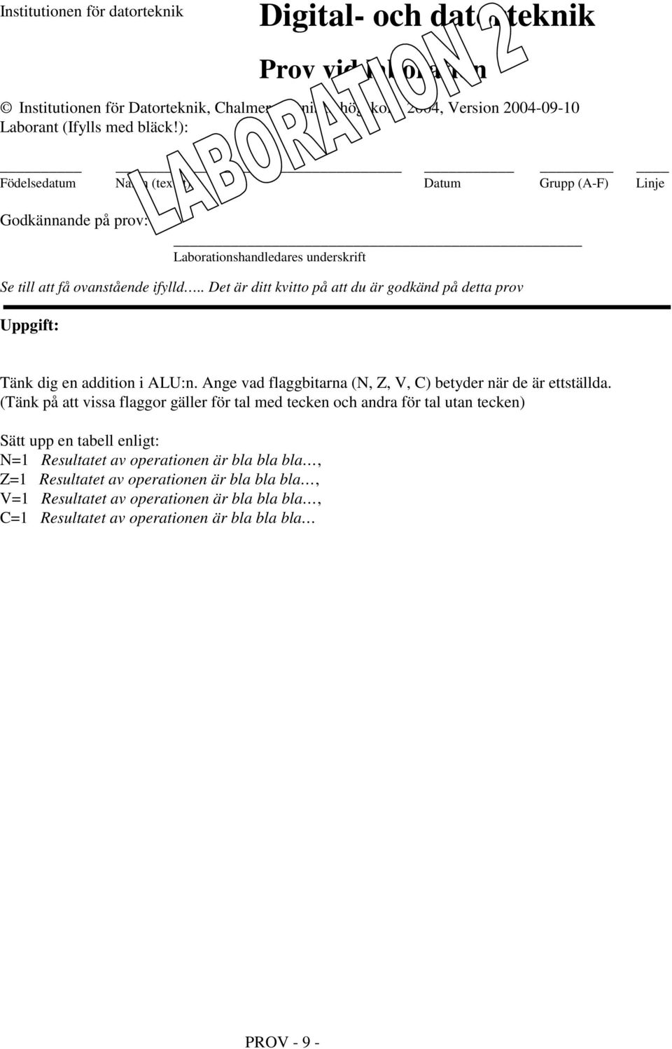 tabell enligt: N=1 Resultatet av operationen är bla bla bla, Z=1 Resultatet av operationen är bla