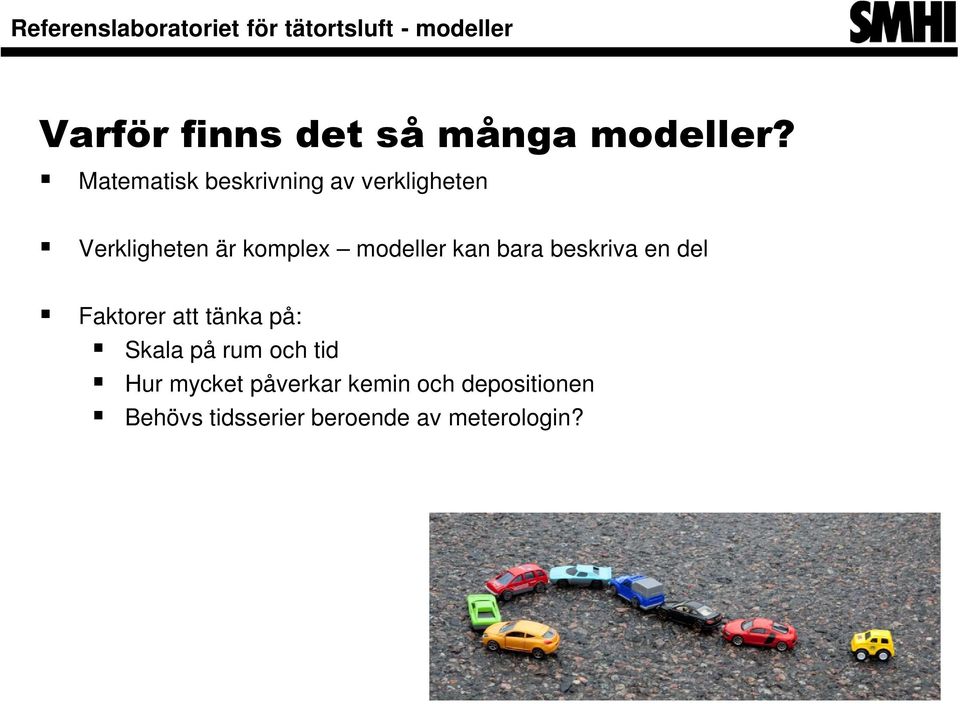 modeller kan bara beskriva en del Faktorer att tänka på: Skala på