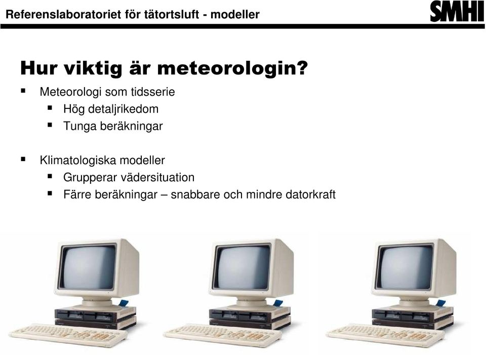 Tunga beräkningar Klimatologiska modeller