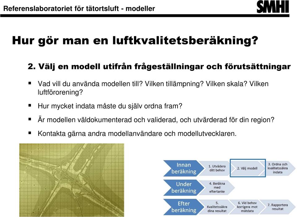 till? Vilken tillämpning? Vilken skala? Vilken luftförorening?