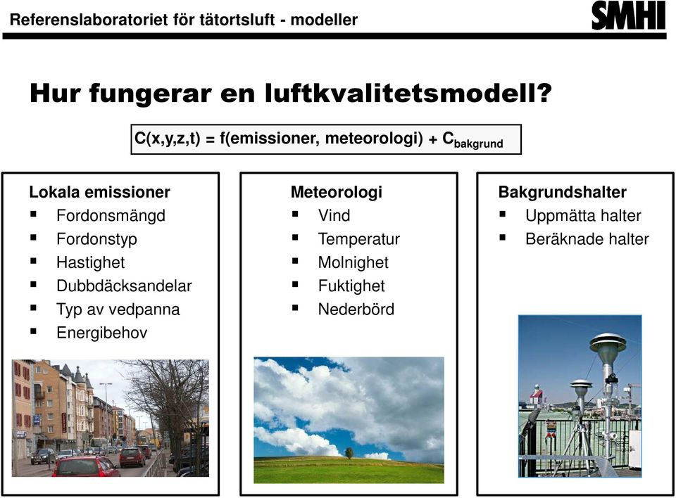 emissioner Fordonsmängd Fordonstyp Hastighet Dubbdäcksandelar Typ av