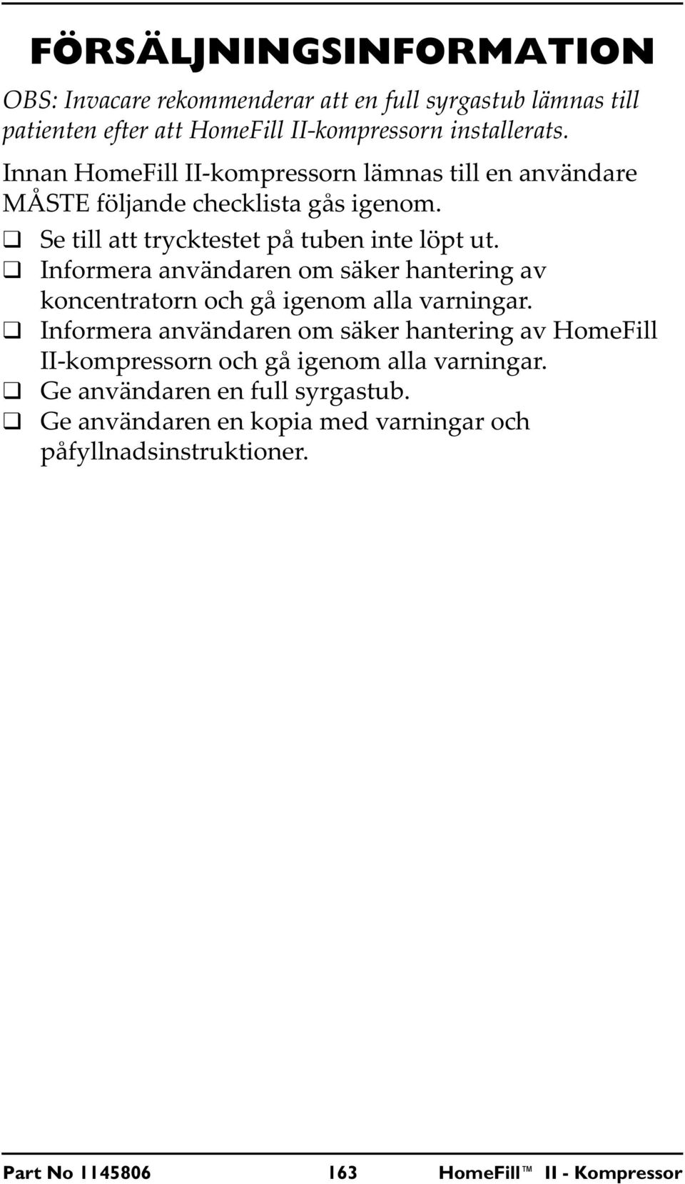 Informera användaren om säker hantering av koncentratorn och gå igenom alla varningar.