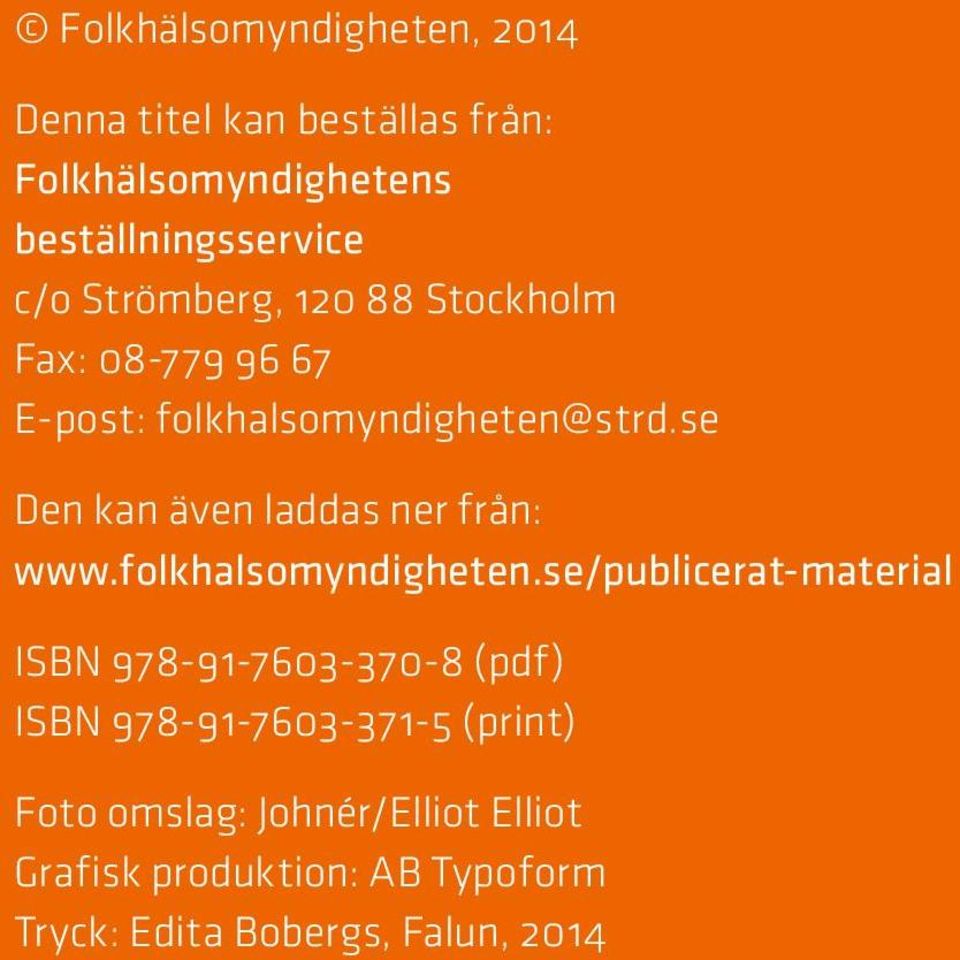 se Den kan även laddas ner från: www.folkhalsomyndigheten.