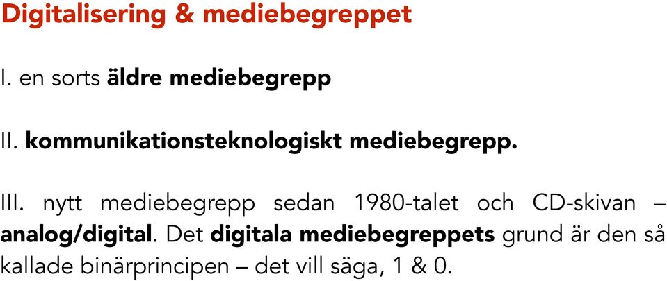 nytt mediebegrepp sedan 1980-talet och CD-skivan analog/digital.