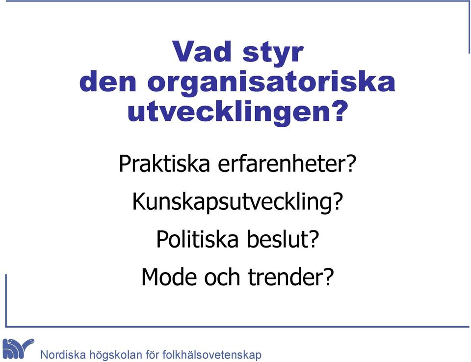 Praktiska erfarenheter?