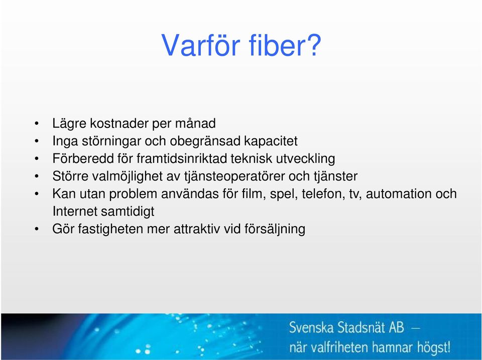 för framtidsinriktad teknisk utveckling Större valmöjlighet av