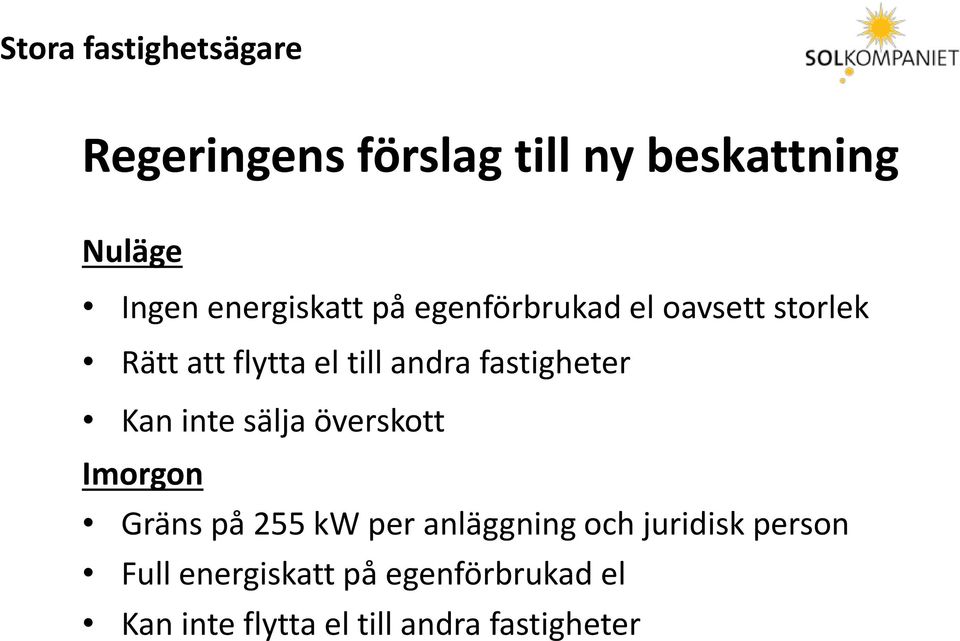 fastigheter Kan inte sälja överskott Imorgon Gräns på 255 kw per anläggning och