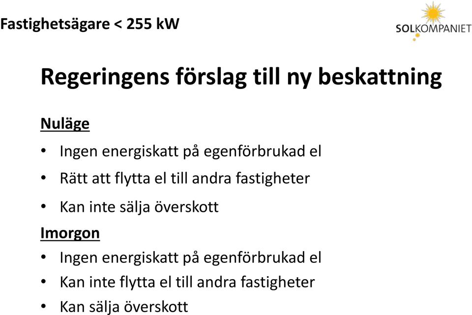 andra fastigheter Kan inte sälja överskott Imorgon Ingen energiskatt