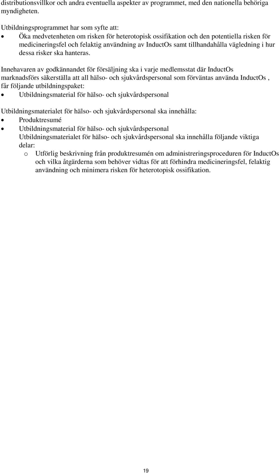 tillhandahålla vägledning i hur dessa risker ska hanteras.