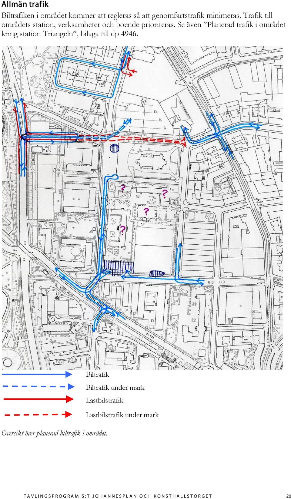Se även Planerad trafik i området kring station Triangeln, bilaga till dp 4946.