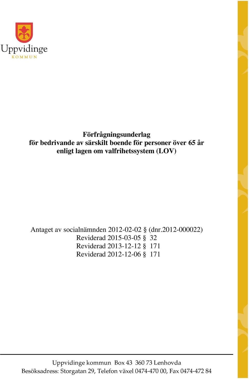 2012-000022) Reviderad 2015-03-05 32 Reviderad 2013-12-12 171 Reviderad 2012-12-06 171