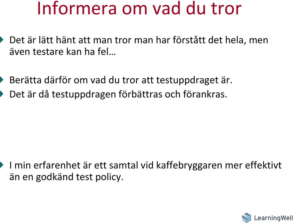 testuppdraget är. Det är då testuppdragen förbättras och förankras.