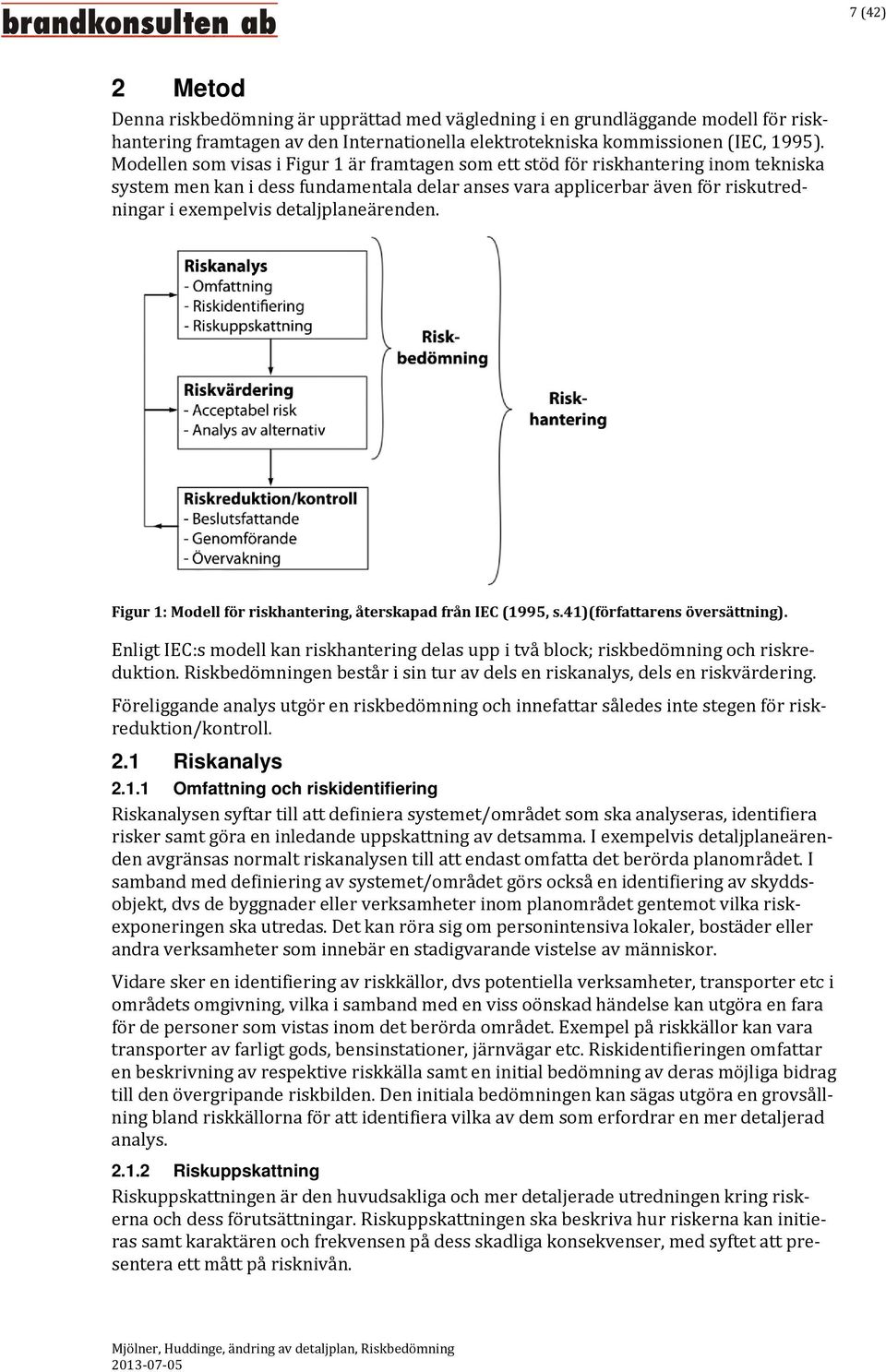 detaljplaneärenden. Figur 1: Modell för riskhantering, återskapad från IEC (1995, s.41)(författarens översättning).