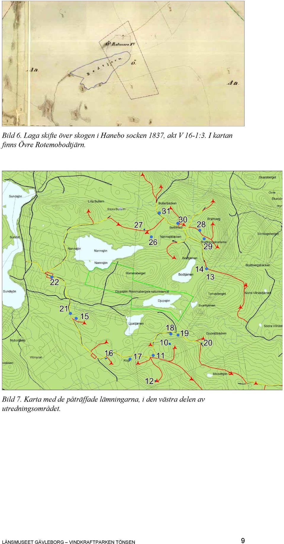 16-1:3. I kartan finns Övre Rotemobodtjärn. Bild 7.