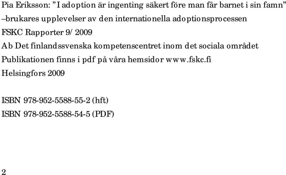 finlandssvenska kompetenscentret inom det sociala området Publikationen finns i pdf på