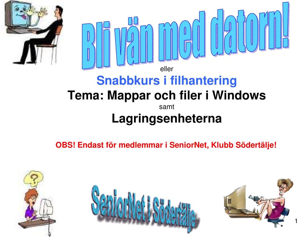 Lagringsenheterna OBS!