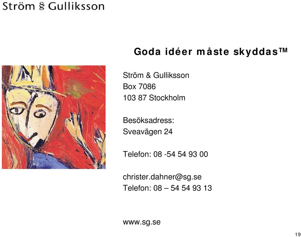 Sveavägen 24 Telefon: 08-54 54 93 00