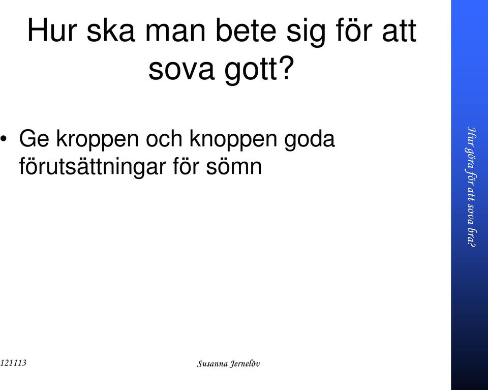 Ge kroppen och knoppen goda