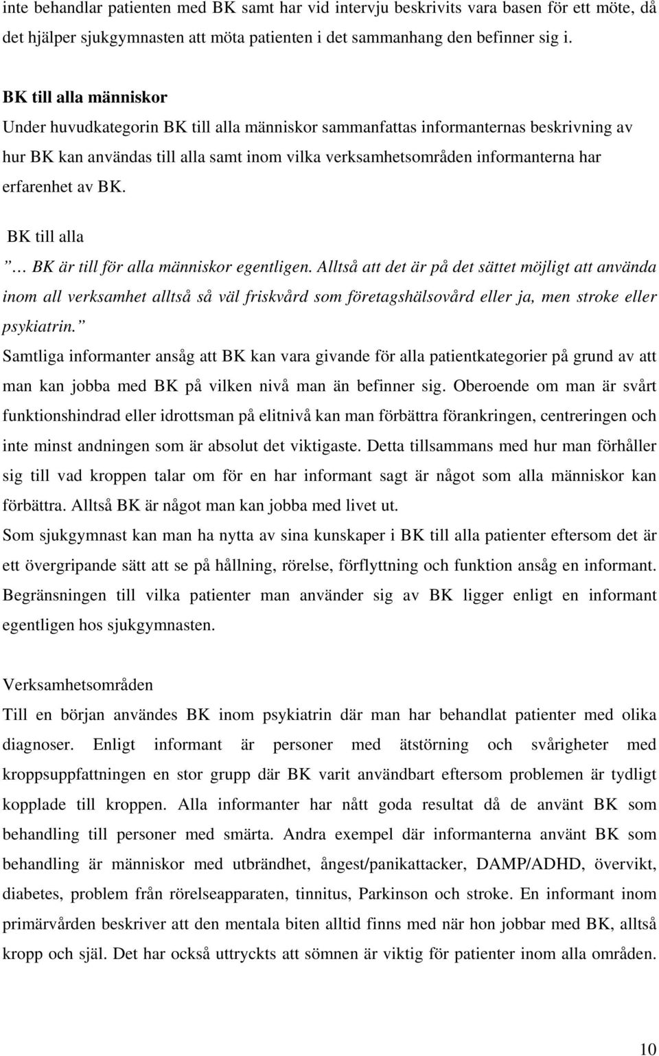 erfarenhet av BK. BK till alla BK är till för alla människor egentligen.