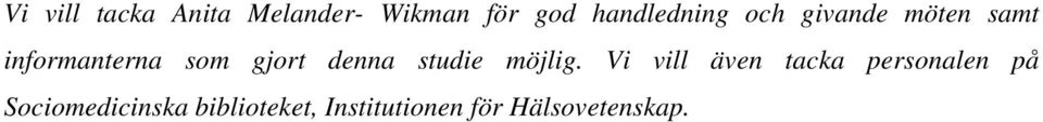 gjort denna studie möjlig.