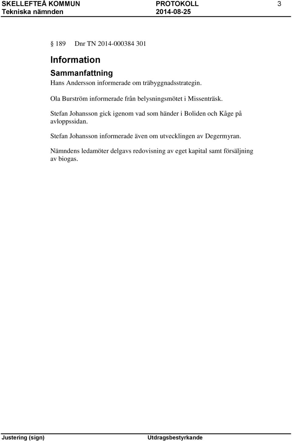 Stefan Johansson gick igenom vad som händer i Boliden och Kåge på avloppssidan.