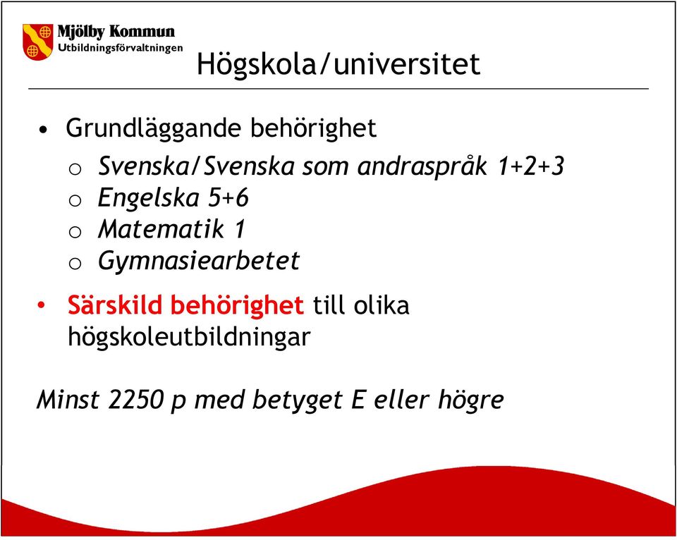 Matematik 1 o Gymnasiearbetet Särskild behörighet till