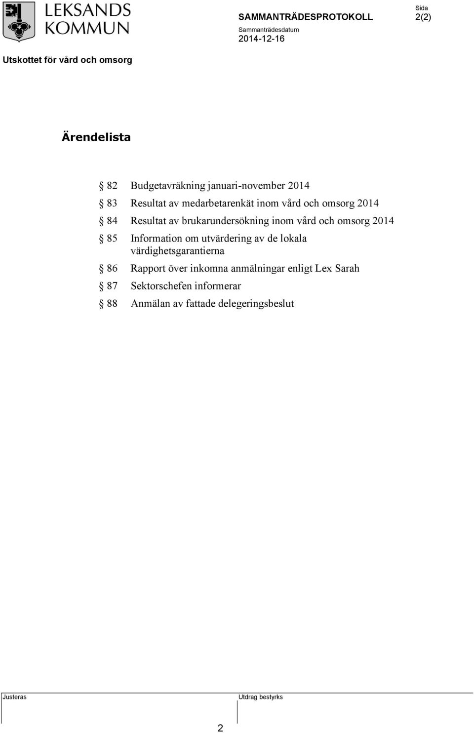 Information om utvärdering av de lokala värdighetsgarantierna 86 Rapport över inkomna