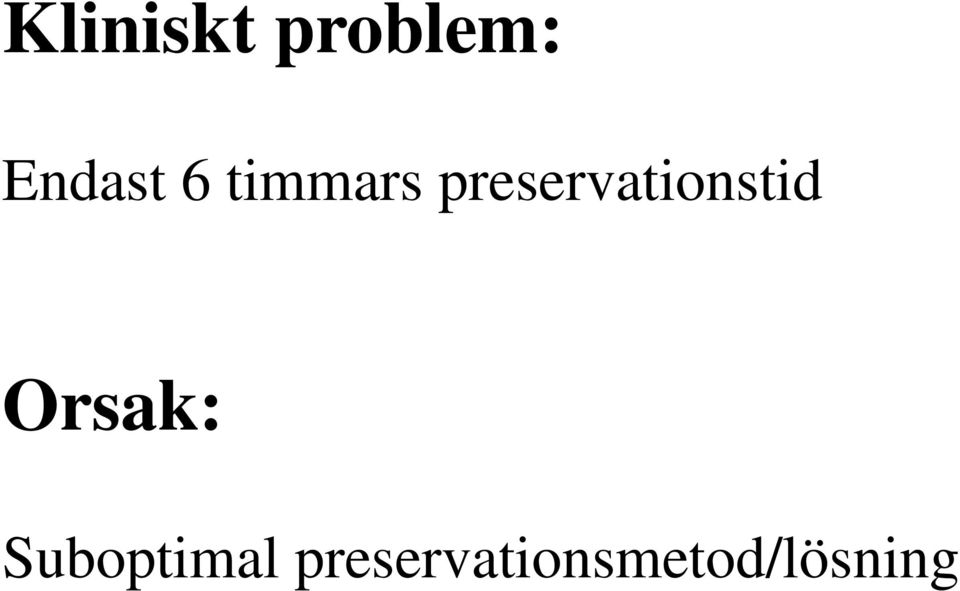 preservationstid Orsak: