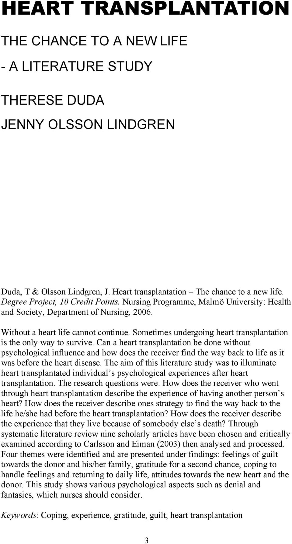 Sometimes undergoing heart transplantation is the only way to survive.